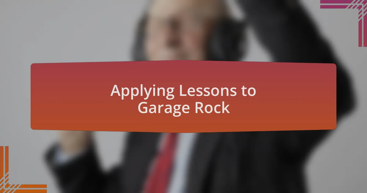 Applying Lessons to Garage Rock