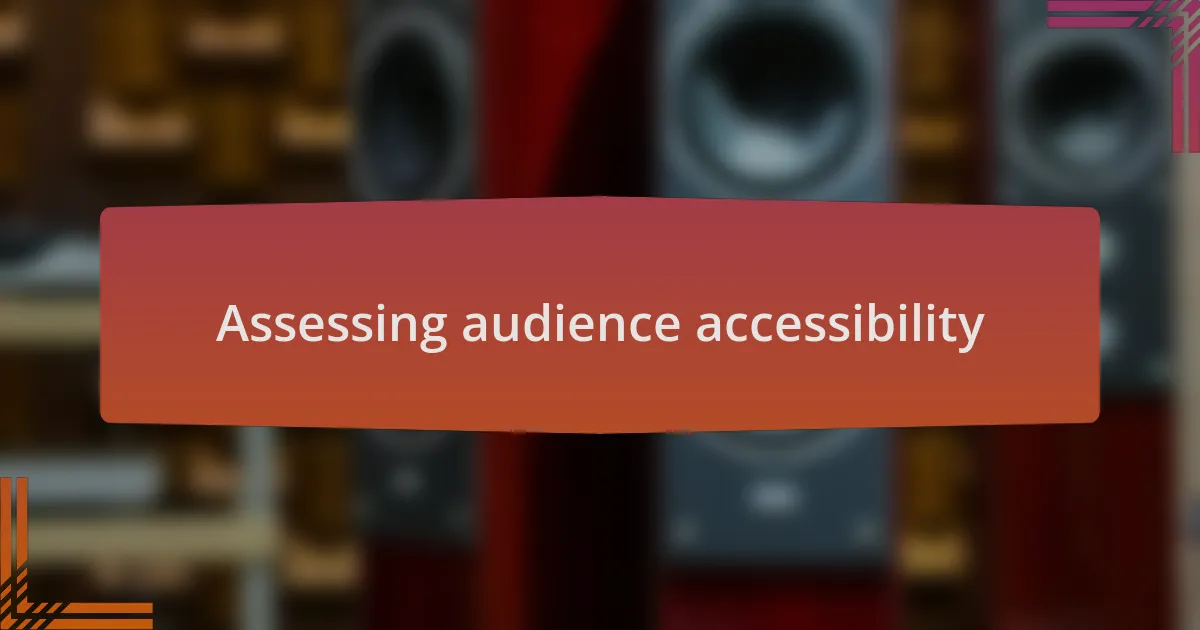 Assessing audience accessibility