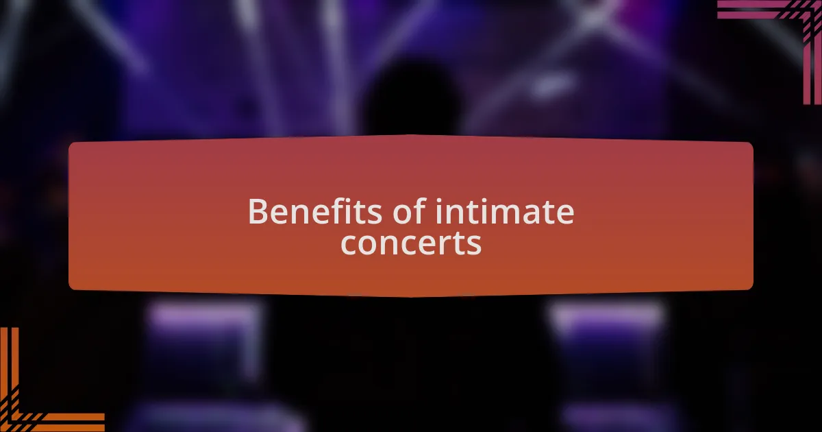 Benefits of intimate concerts