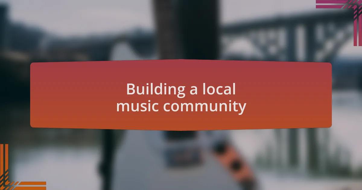 Building a local music community