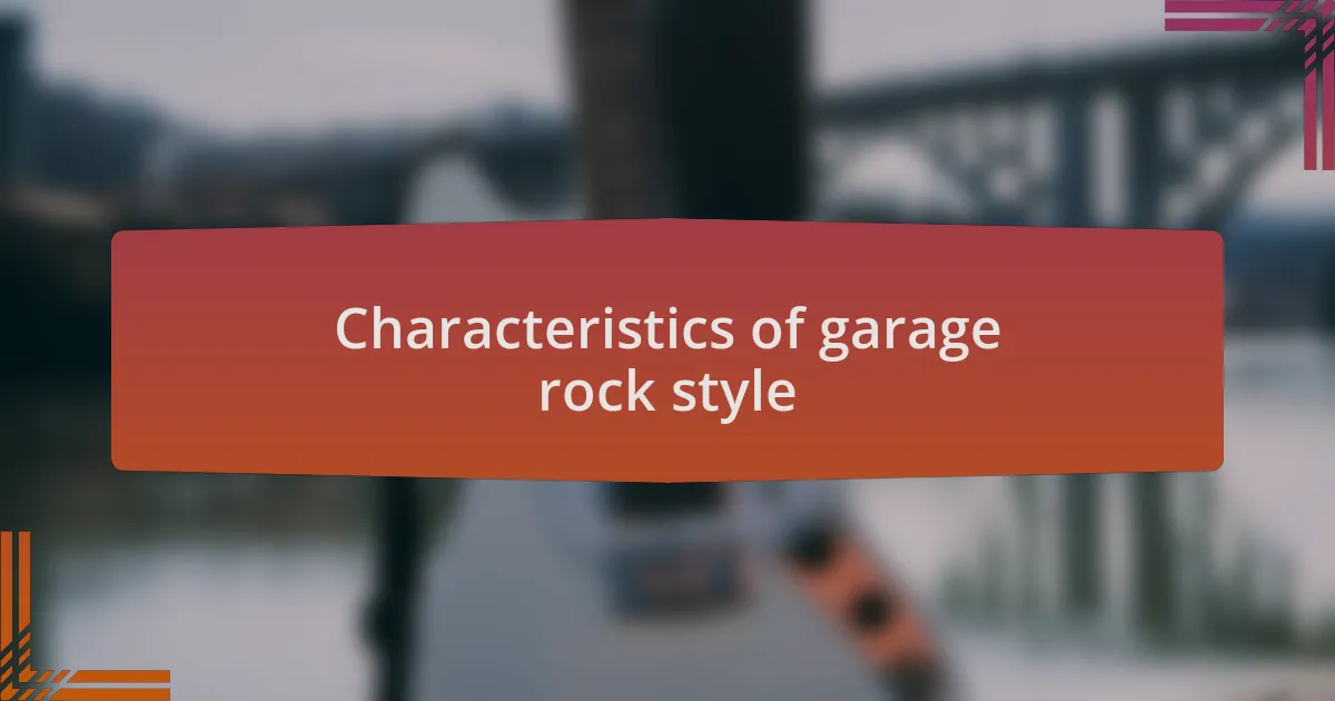 Characteristics of garage rock style