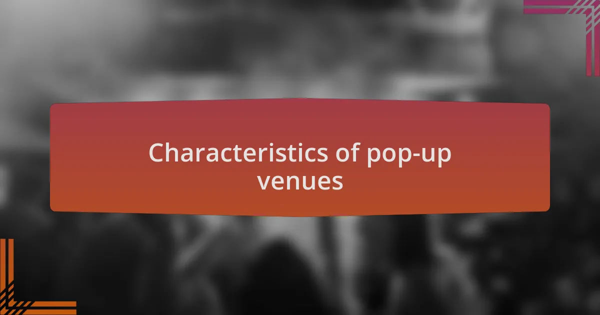 Characteristics of pop-up venues