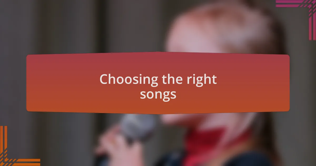 Choosing the right songs