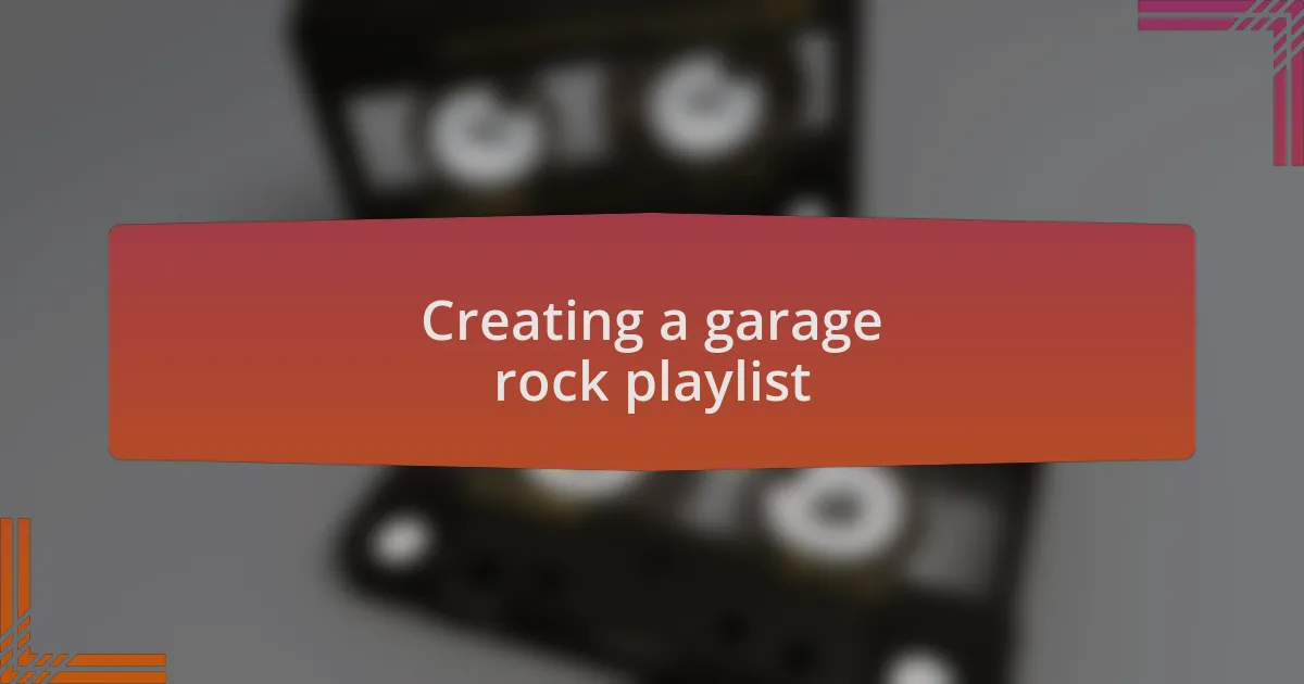 Creating a garage rock playlist