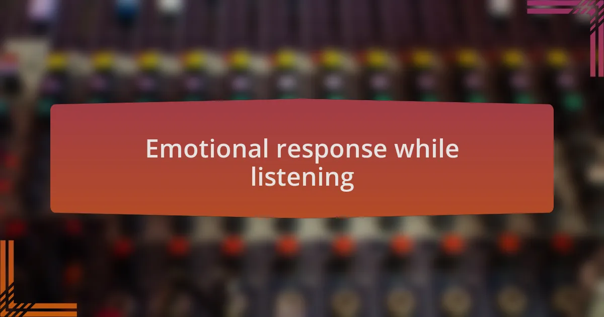 Emotional response while listening