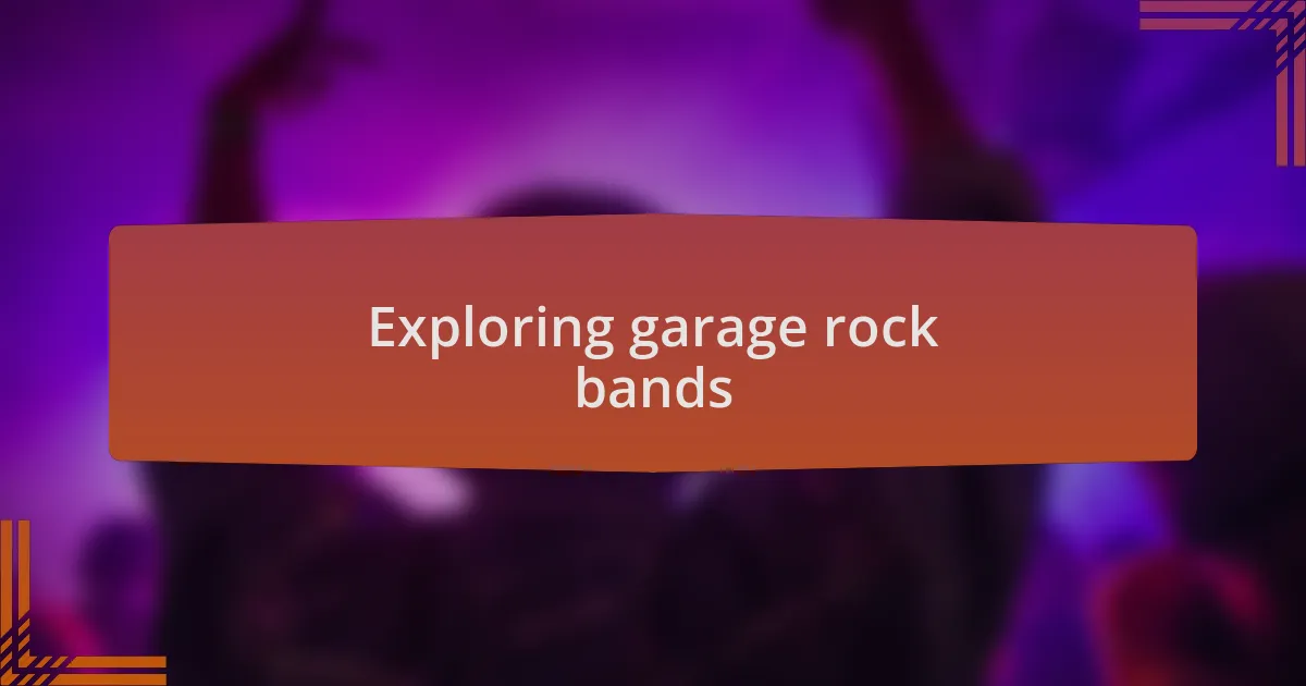 Exploring garage rock bands