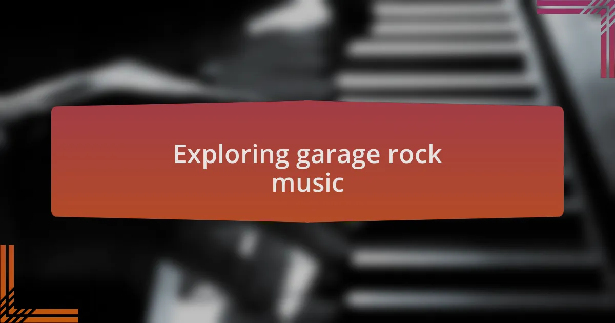 Exploring garage rock music