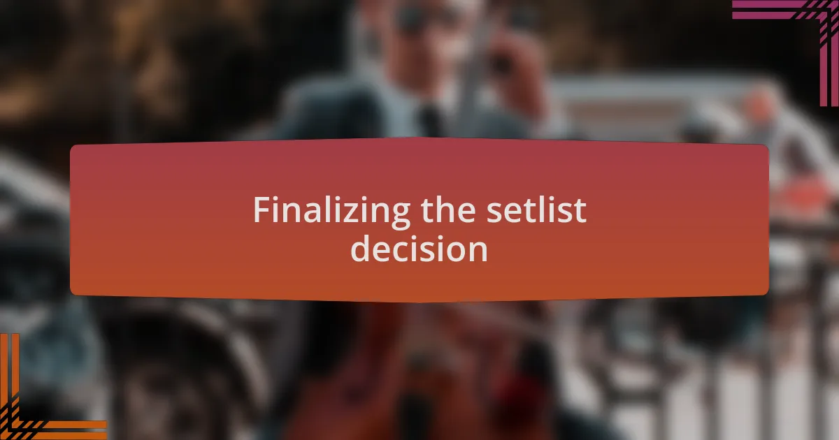 Finalizing the setlist decision