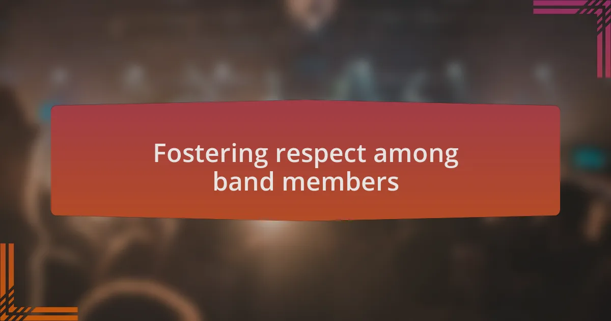 Fostering respect among band members