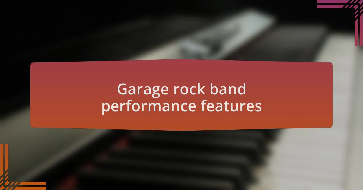Garage rock band performance features