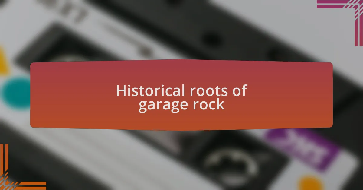 Historical roots of garage rock