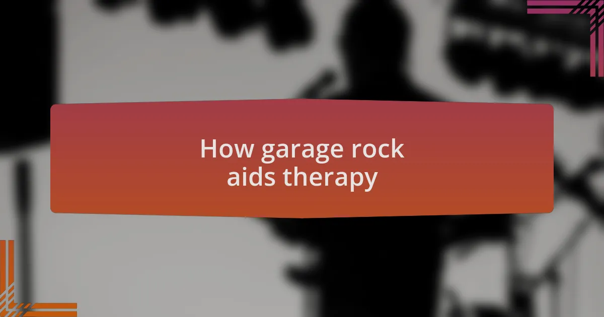 How garage rock aids therapy