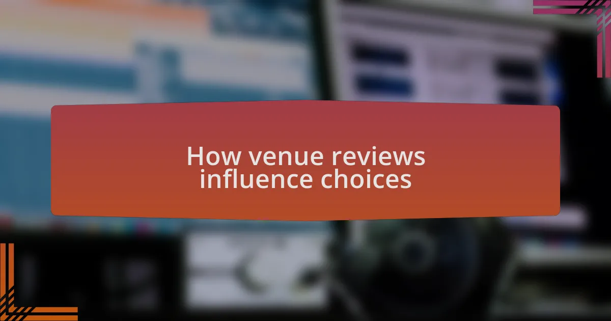 How venue reviews influence choices