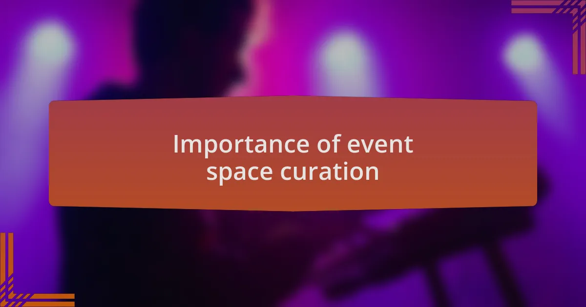 Importance of event space curation