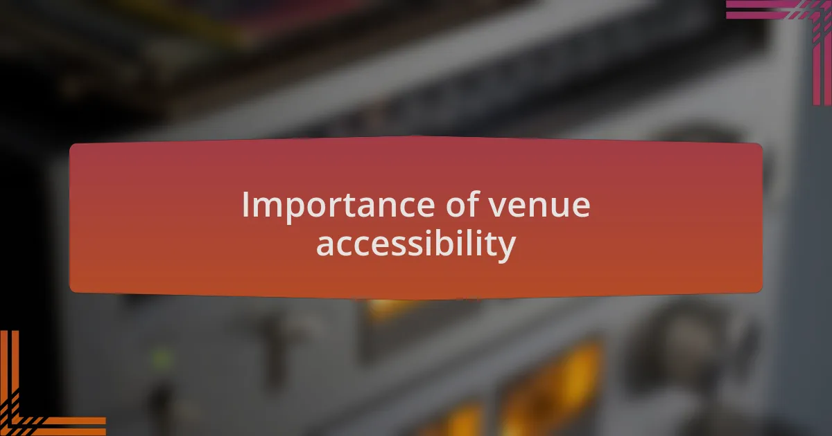 Importance of venue accessibility