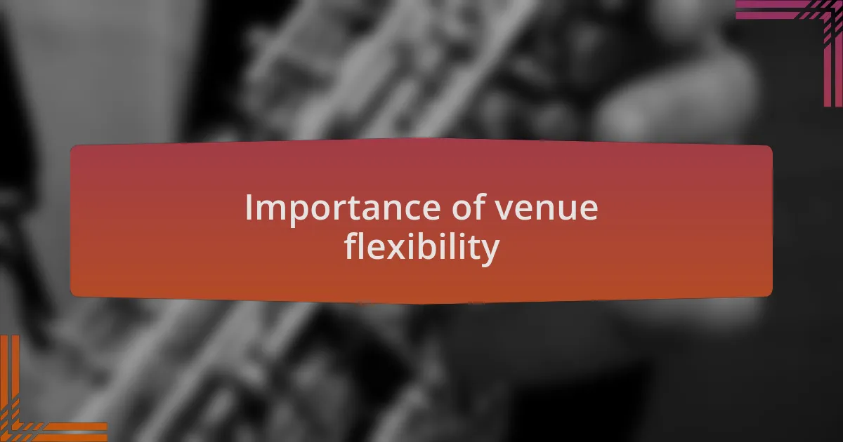 Importance of venue flexibility