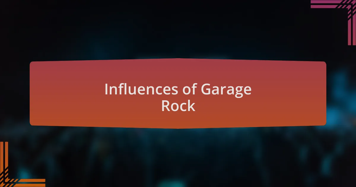 Influences of Garage Rock