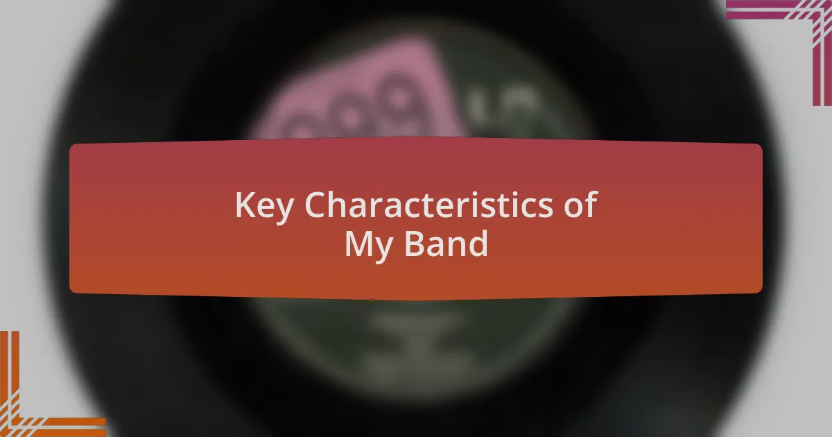 Key Characteristics of My Band