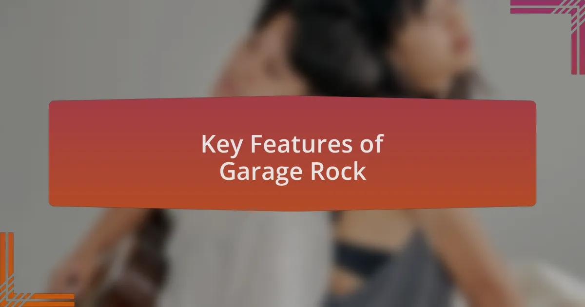 Key Features of Garage Rock