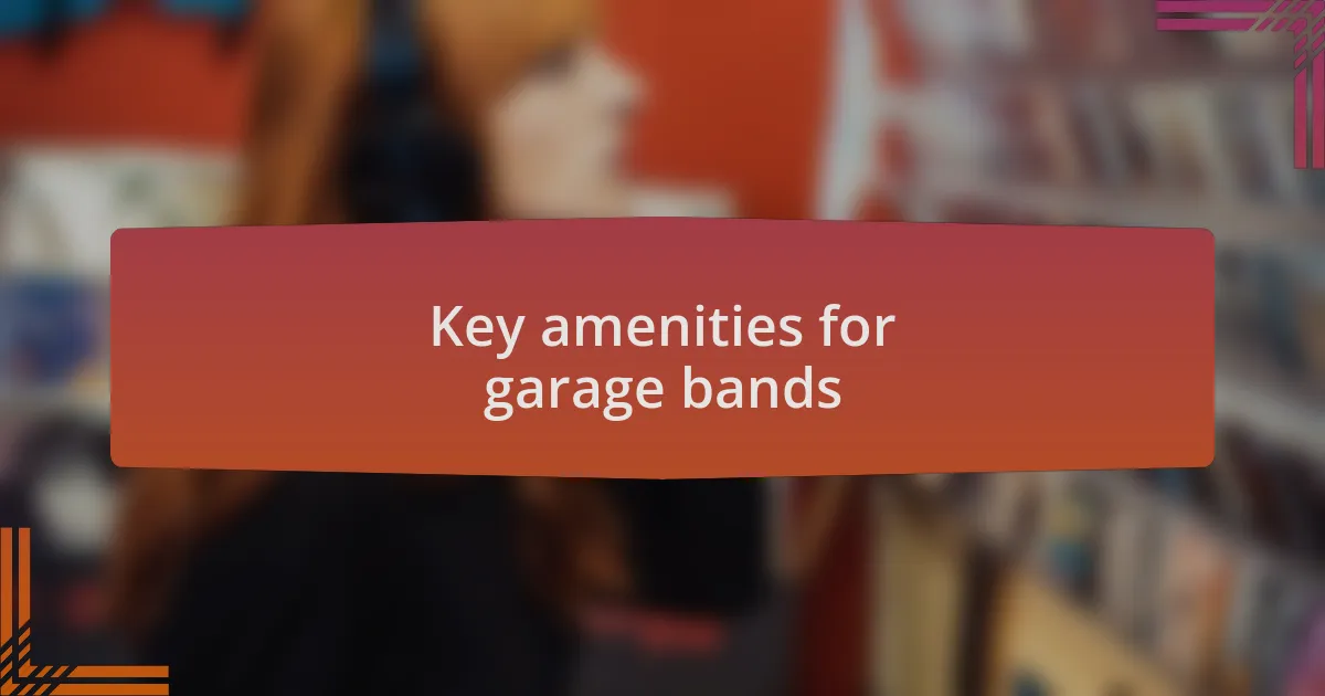 Key amenities for garage bands