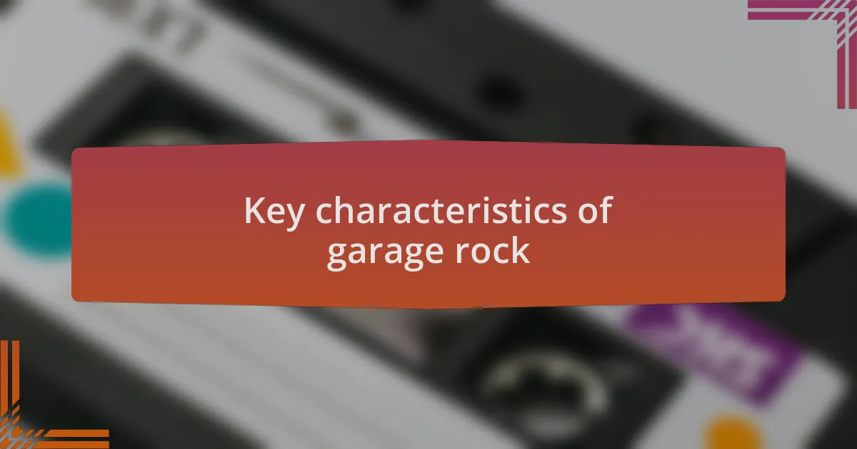 Key characteristics of garage rock