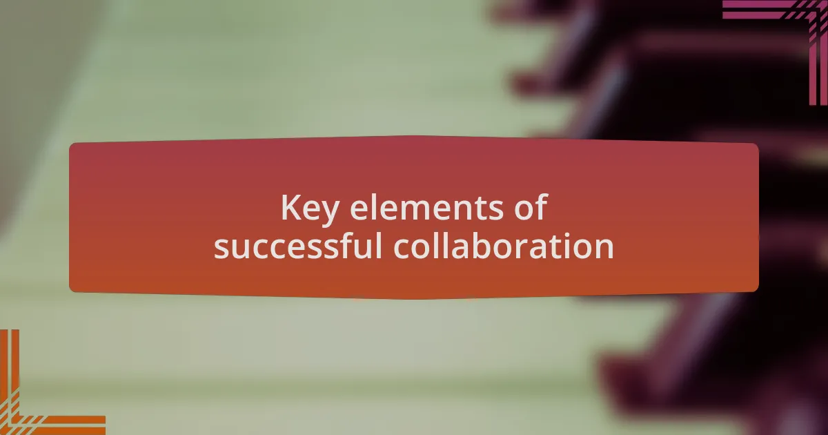 Key elements of successful collaboration