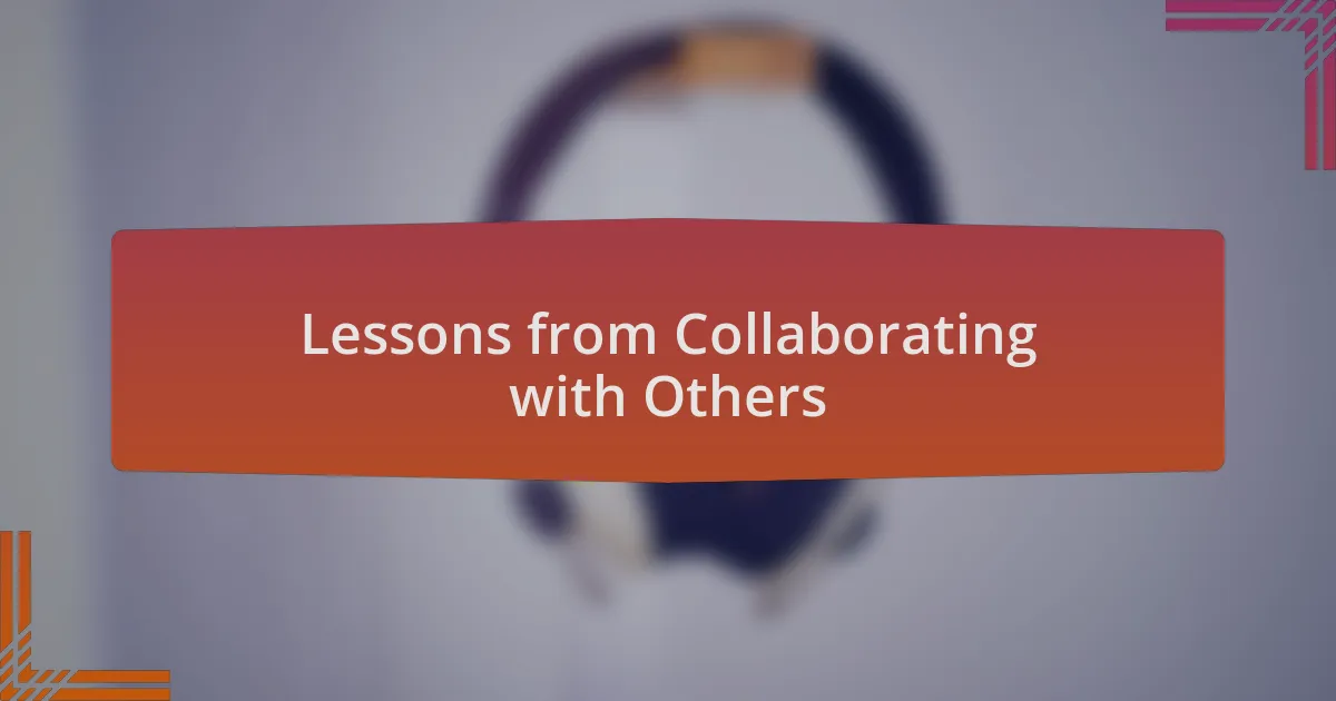 Lessons from Collaborating with Others