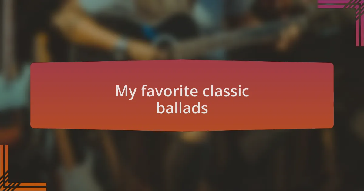 My favorite classic ballads