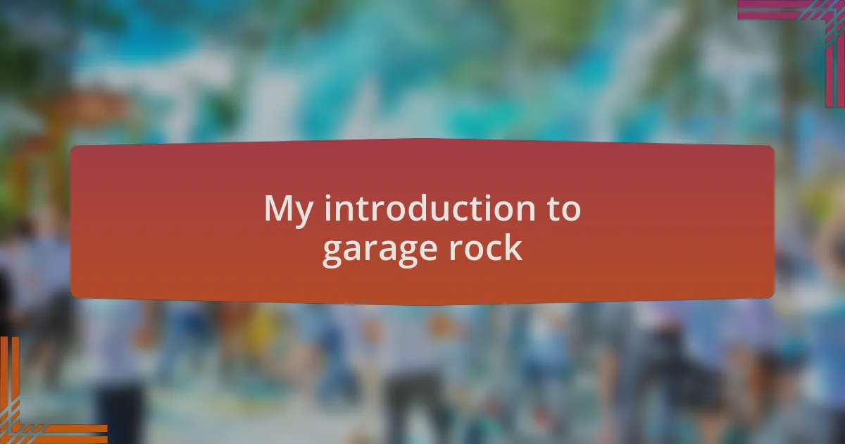 My introduction to garage rock