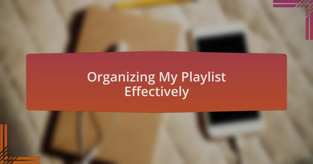 Organizing My Playlist Effectively