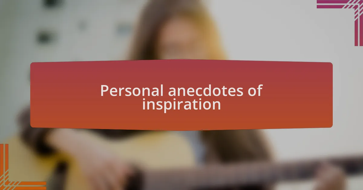 Personal anecdotes of inspiration