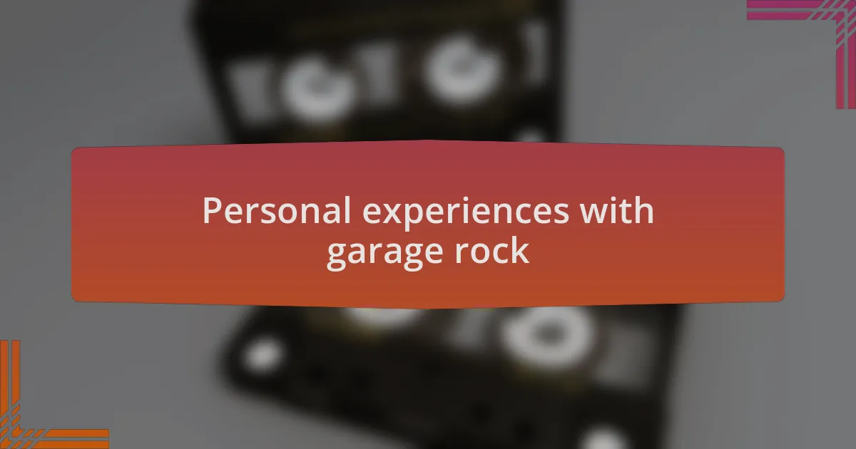 Personal experiences with garage rock