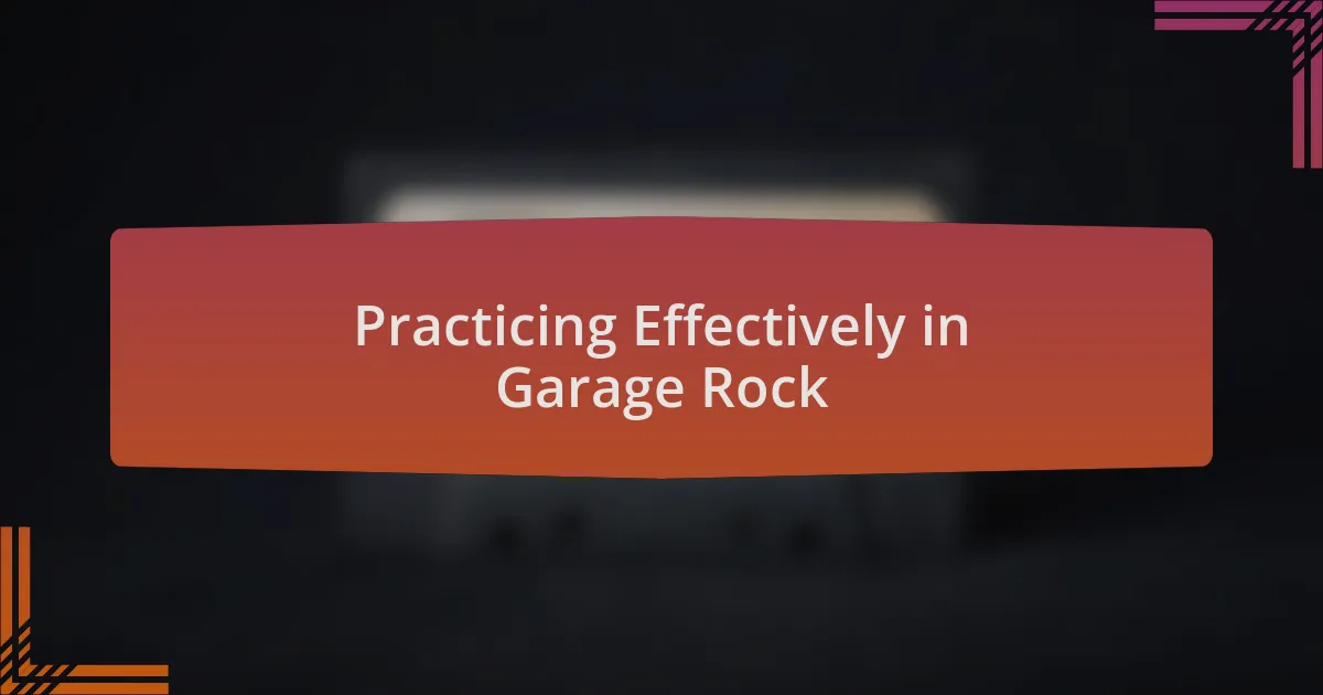 Practicing Effectively in Garage Rock