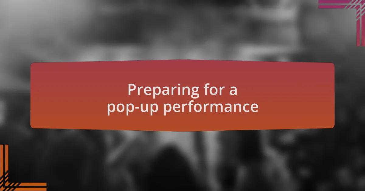 Preparing for a pop-up performance