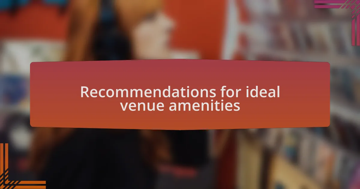 Recommendations for ideal venue amenities