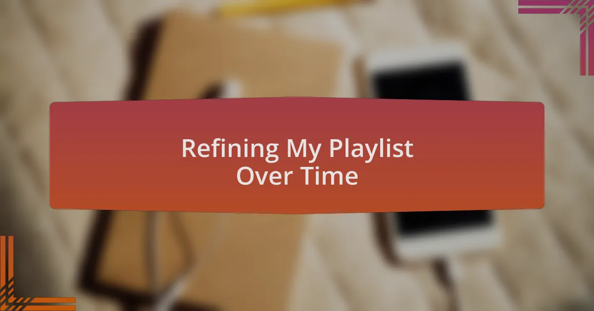 Refining My Playlist Over Time