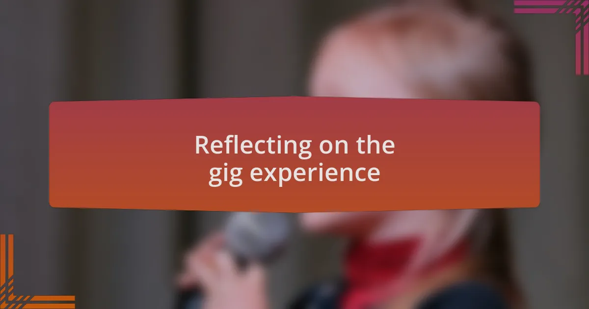 Reflecting on the gig experience