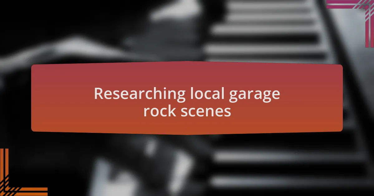 Researching local garage rock scenes