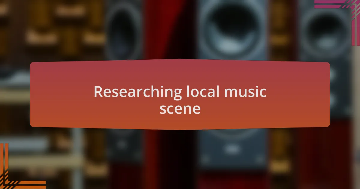 Researching local music scene