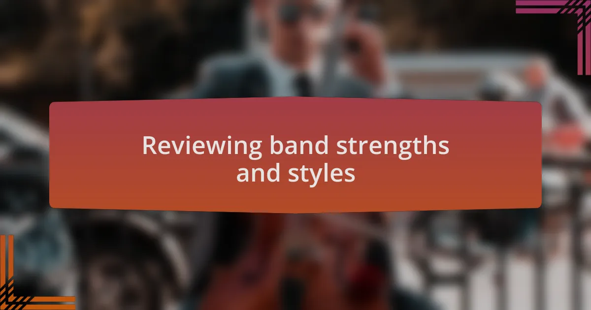Reviewing band strengths and styles