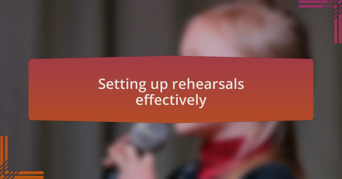 Setting up rehearsals effectively