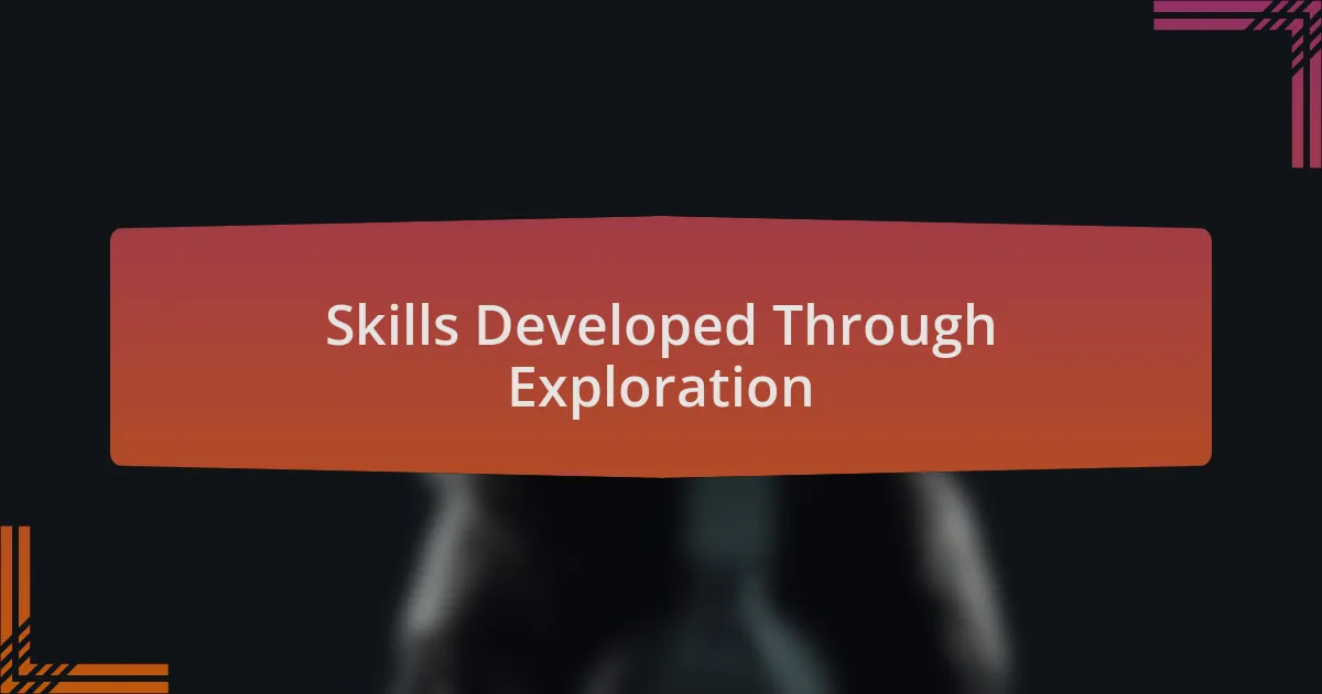 Skills Developed Through Exploration