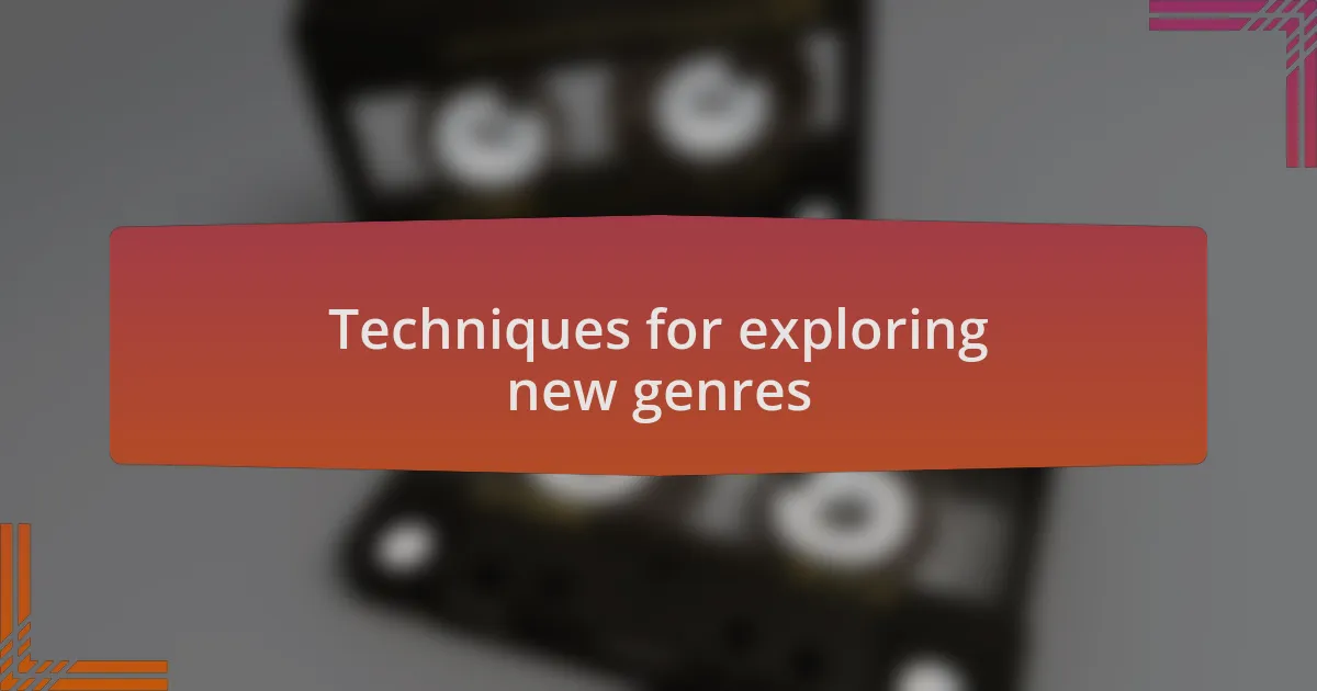Techniques for exploring new genres