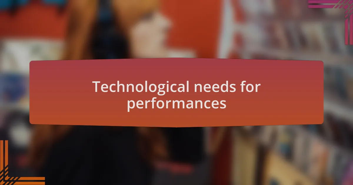 Technological needs for performances