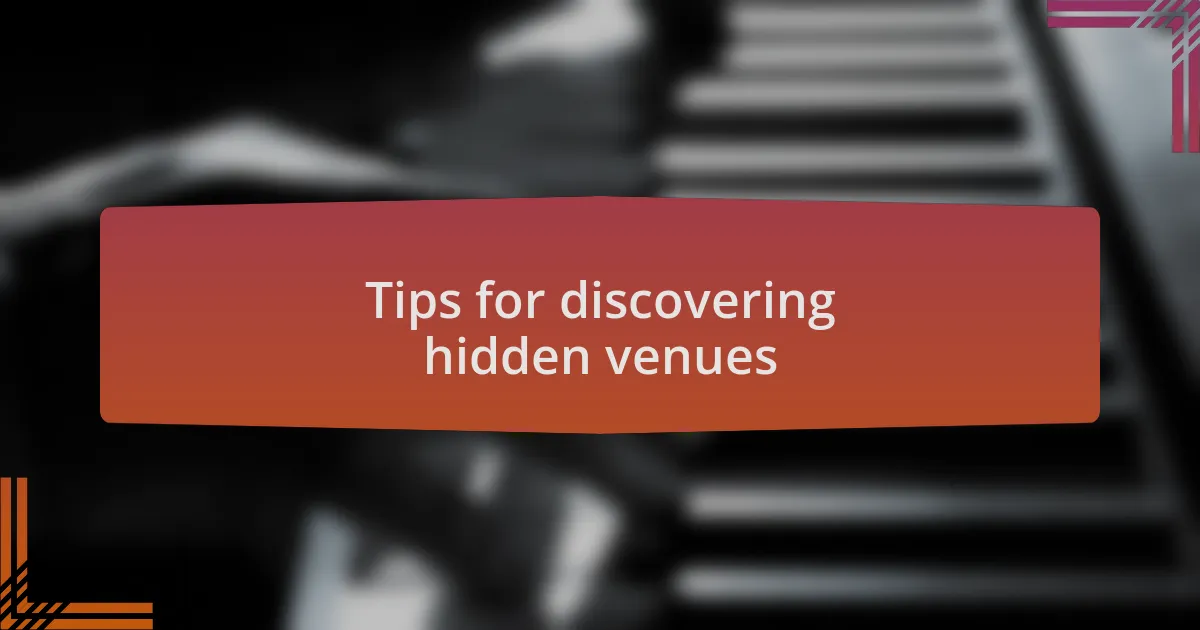 Tips for discovering hidden venues