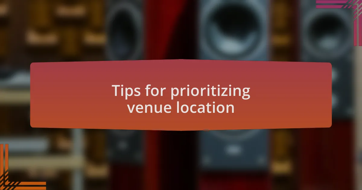 Tips for prioritizing venue location