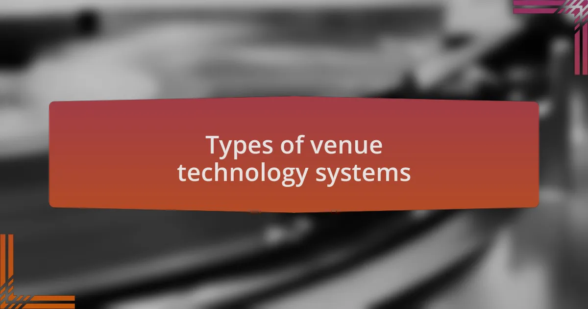 Types of venue technology systems