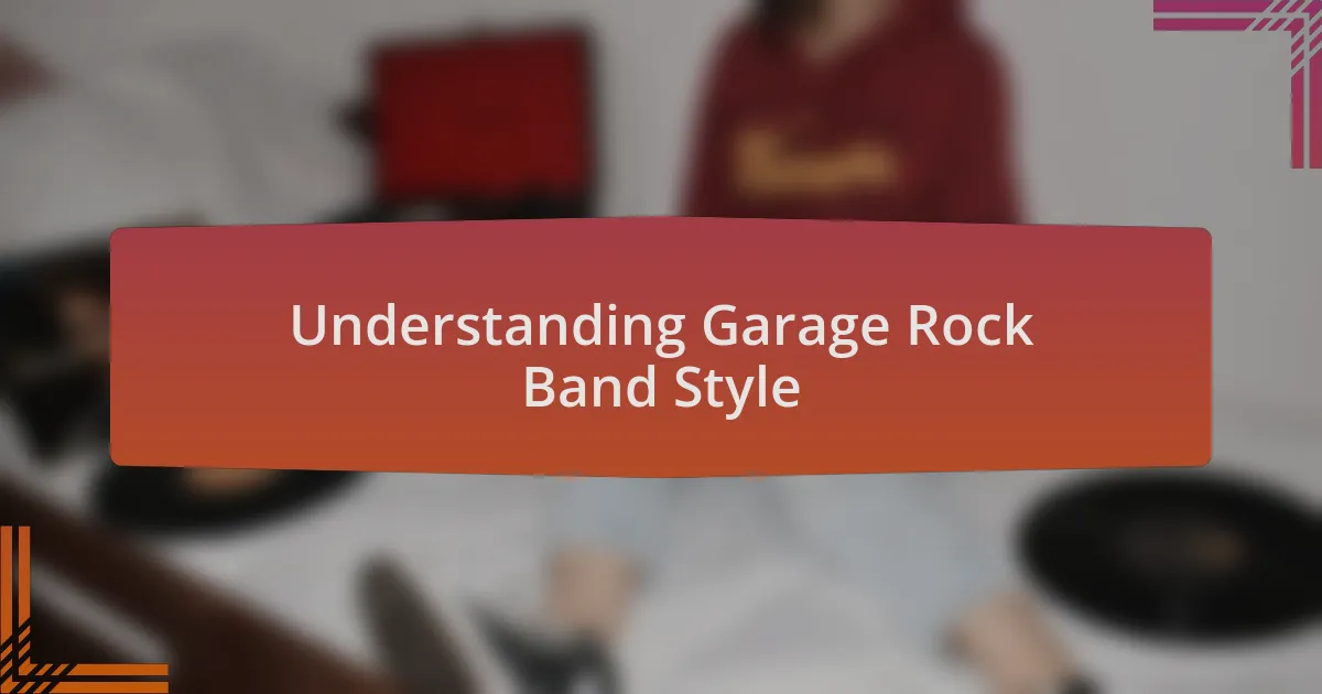 Understanding Garage Rock Band Style