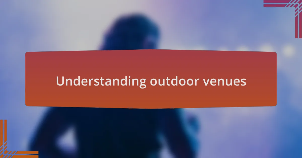 Understanding outdoor venues