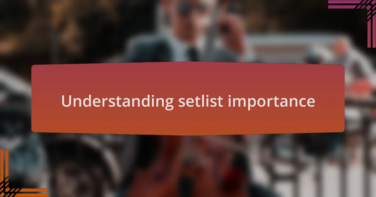 Understanding setlist importance